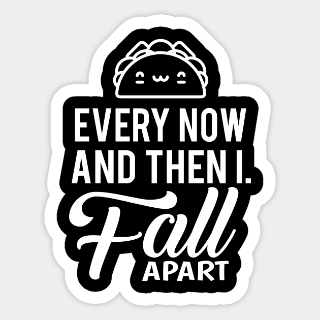 'I Fall Apart Taco' Cute Taco Sad Gift Sticker by ourwackyhome